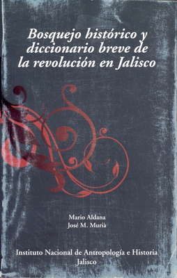 Bosquejo histórico y diccionario breve de la revolución en Jalisco