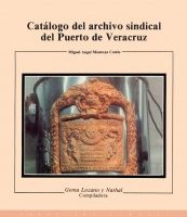 CATÁLOGOS DEL ARCHIVO SINDICAL DEL PUERTO DE VERACRUZ.