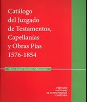 CATÁLOGO DEL JUZGADO DE  TESTAMENTOS CAPELLANÍAS Y OBRAS PÍAS