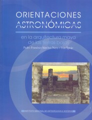 ORIENTACIONES ASTRONÓMICAS EN LA ARQUITECTURA MAYA DE LAS TIERRAS BAJAS