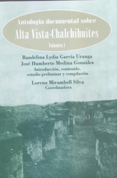 Antología documental sobre Alta Vista- Chalchihuites