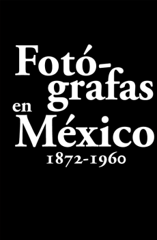 FOTÓGRAFAS DE MÉXICO. 1872-1960