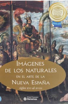 IMÁGENES DE LOS NATURALES EN EL ARTE DE LA NUEVA ESPAÑA. SIGLOS XVI AL XVIII (Español o Inglés)