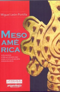 Mesoamérica Grandes creaciones de una civilización originaria