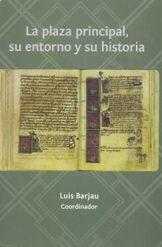 La plaza principal, su entorno y su historia