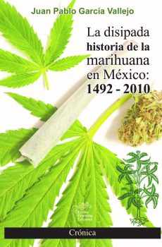 HISTORIA DE LA MARIHUANA EN MEXICO 1492-2010