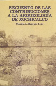 Recuento de las contribuciones a la arqueología de Xochicalco