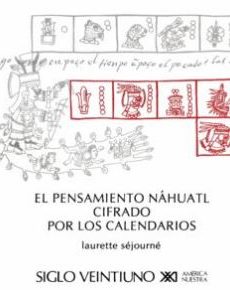 El pensamiento náhuatl cifrado por los calendarios