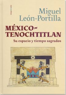 México-Tenochtitlan Su espacio y tiempo Sagrados