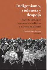 Indigenismo, violencia y despojo. Entre la lucha por la autonomía indígena y el acoso neoliberal