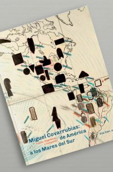 Miguel Covarrubias: Trazos, diagramas y contactos de América a los Mares del Sur