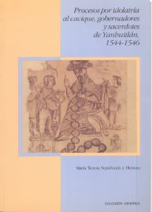 Procesos por idolatría al cacique, gobernadores y sacerdotes de Yanhuitlán 1544 - 1546